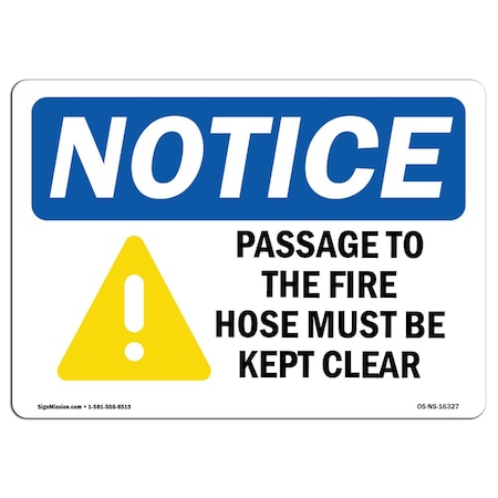 Signmission OSHA Sign, 10" H, Rigid Plastic, NOTICE Passage To This Fire Hose Must Be Kept Clear Sign, Landscape OS-NS-P-1014-L-16327